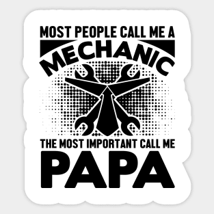 Most people call me a mechanic, the most important call me papa Sticker